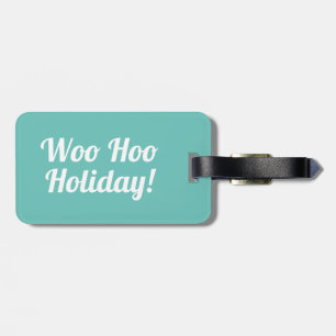 Woo Hoo Holiday   Funny Luggage Tag
