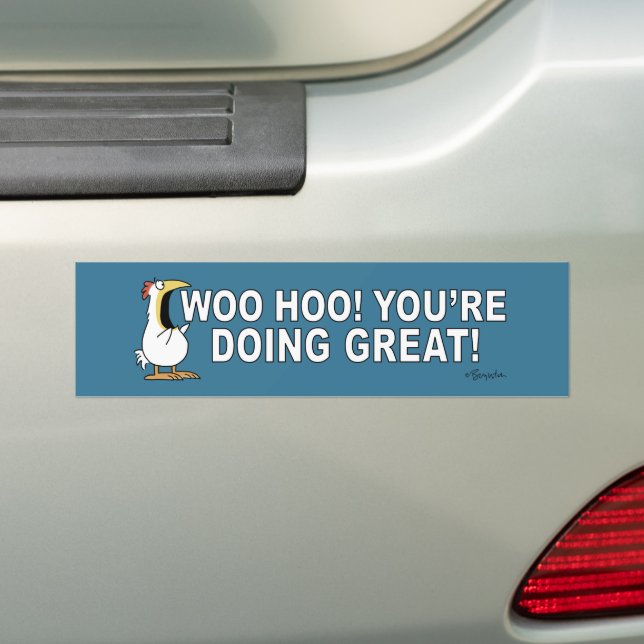 WOO HOO! YOU'RE DOING GREAT! Sandra Boynton Bumper Sticker (On Car)