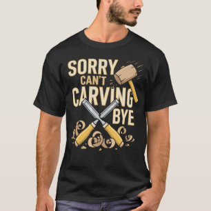 Wood Carver Carve Wood Carving Woodcarving T-Shirt