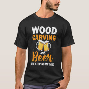 Wood Carving   Beer Drinker Alcohol Fan   Artisan T-Shirt