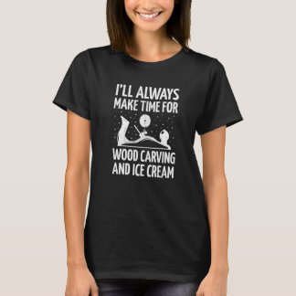 Wood Carving  Ice Cream Fan Woodcarving Hobbyist C T-Shirt