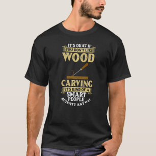 Wood Carving Tools Beginner Knife Ideas Chainsaw S T-Shirt