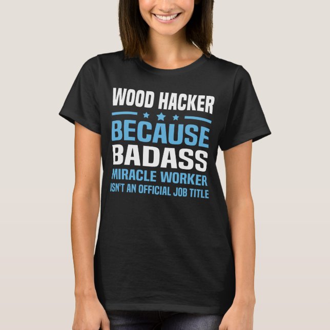 Wood Hacker T-Shirt (Front)
