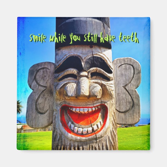 Wood Totum Smile While You Still Have Teeth Quote Magnet (Front)