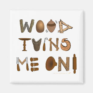 Wood Turns Me On Woodturning Tools and Projects Magnet