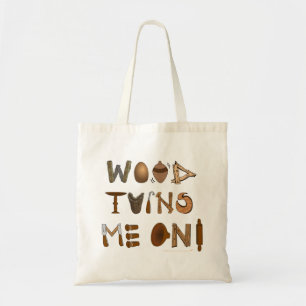 Wood Turns Me On Woodturning Tools and Projects Tote Bag