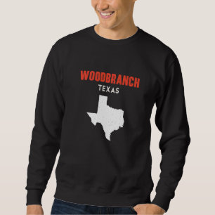 Woodbranch Texas USA State America Travel Texas   Sweatshirt