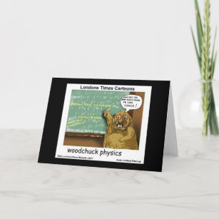 Woodchuck Physics Funny Greeting Cards
