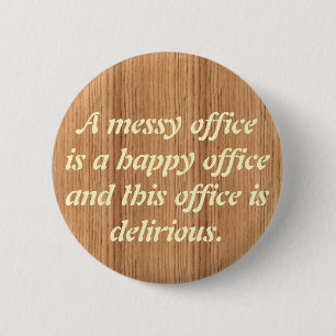 woodgrain, A messy officeis a happ... - Customised 6 Cm Round Badge