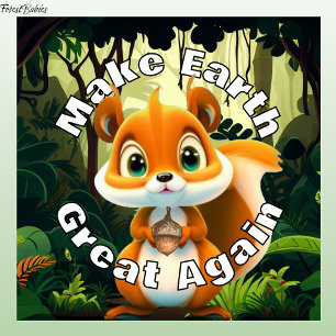  Woodland Squirrel Acorn Make Earth Great Again  Poster