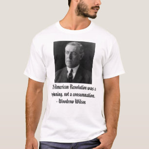 Woodrow Wilson on The American Revolution T-Shirt