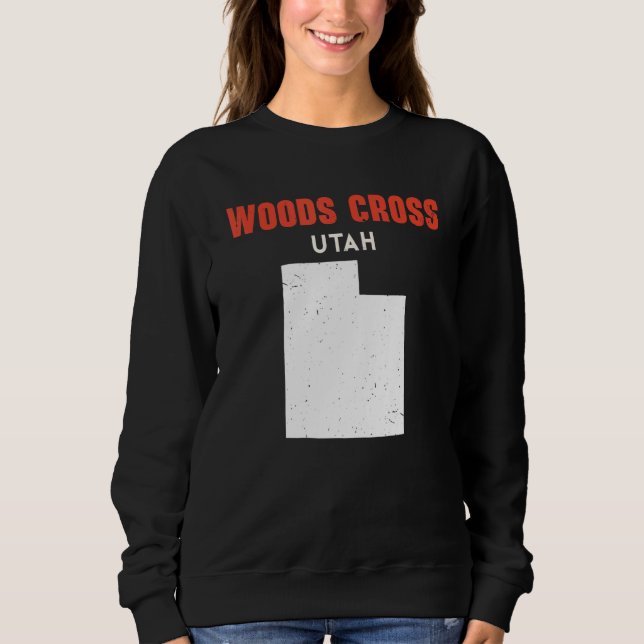 Woods Cross Utah USA State America Travel Utahan Sweatshirt (Front)
