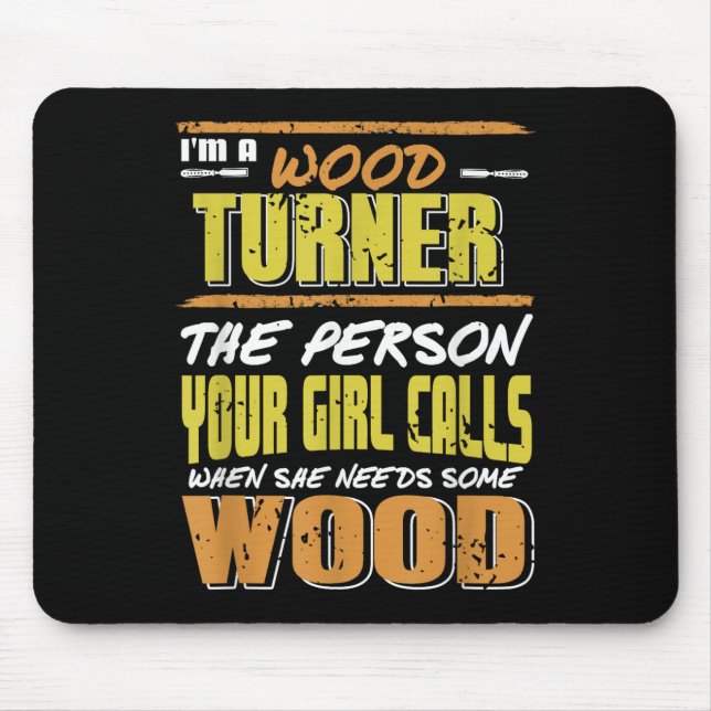 Woodturner The Person Your Girl Calls For Timber  Mouse Pad (Front)