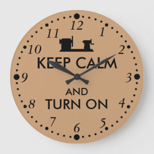 Woodturning Gift Keep Calm and Turn On  Lathe Large Clock