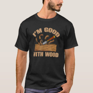 Woodturning Humor Wood Turner Carver Carpenter Woo T-Shirt