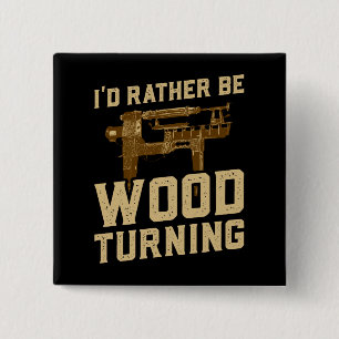 Woodturning - I'd Rather Be Woodturning 15 Cm Square Badge