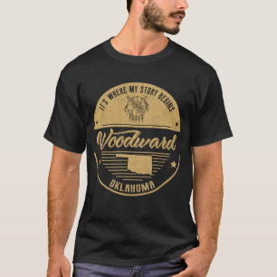 Woodward Oklahoma It's Where my story begins T-Shirt