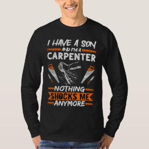 Woodwork I Have A Son And I'm A Carpenter Woodwork T-Shirt