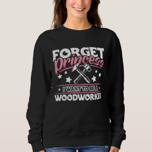 Woodworker Accessories  Carpenter Craftsman for Wo Sweatshirt