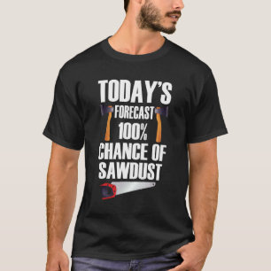 Woodworker Apparel Carpenter Quote Cabinetmaker T-Shirt