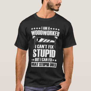 Woodworker Apparel Carpenter Quote Handyman T-Shirt
