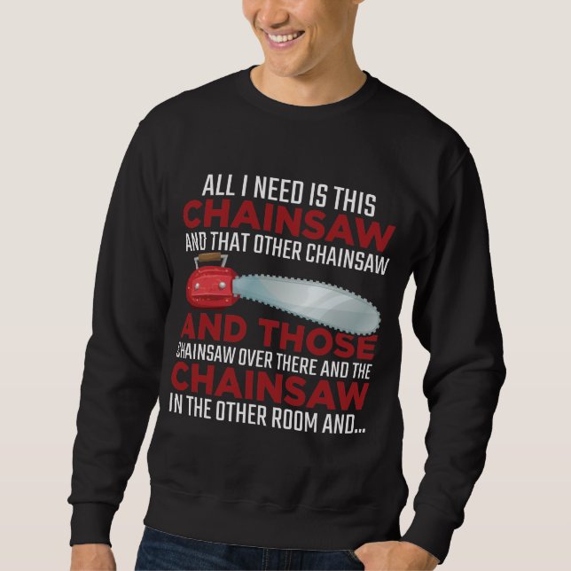 Woodworker Chainsaw lumberjack Logger Forest Sweatshirt (Front)