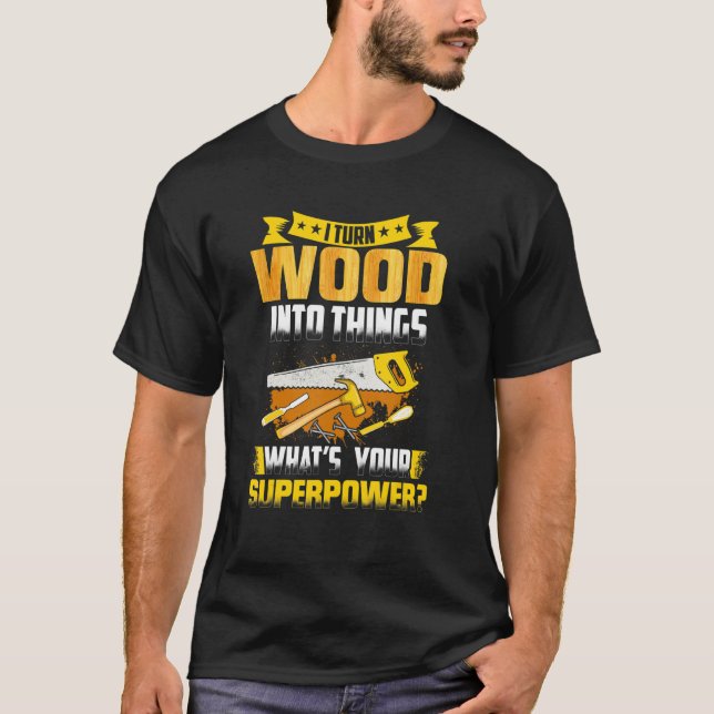 Woodworker Ironic Wood Saying T-Shirt (Front)