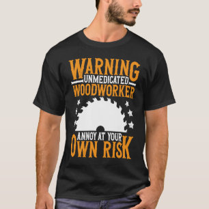 Woodworker Outfit Woodworking Carpenter for Men T-Shirt