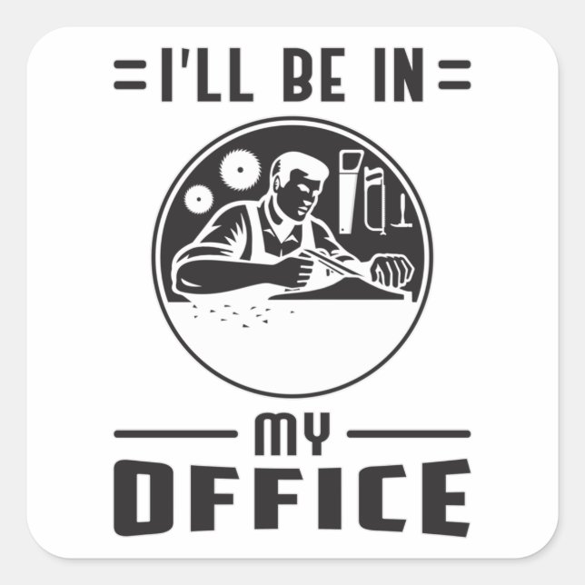 Woodworker Saw Woodworking Carpenter Funny Gift Square Sticker (Front)