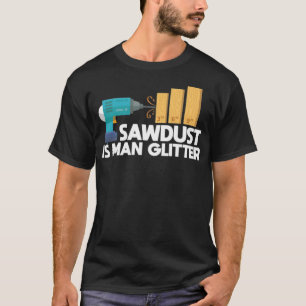 Woodworker Sawdust Glitter Funny Apparel truck boy T-Shirt