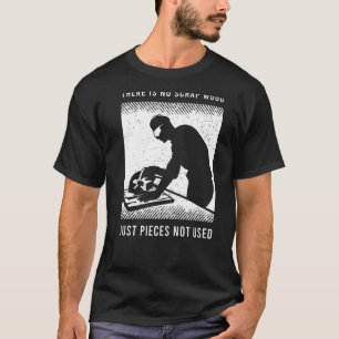 Woodworker Saying For A Woodworking Carpenter 2 T-Shirt