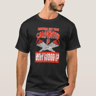 Woodworker Woodworking Carpenter   T-Shirt