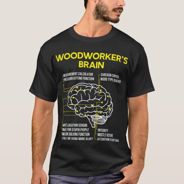 Woodworker's Brain Funny Woodworking Carpenter T-Shirt (Front)