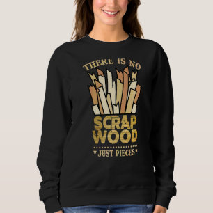 Woodworking Carpenter Woodwork Woodworker Woodwor Sweatshirt