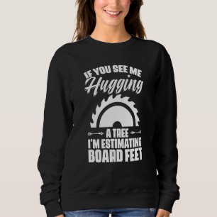 Woodworking Carpentry Lumberjack Sweatshirt