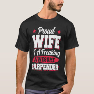 Woodworking Carpentry Woodworker Carpenter Wife T-Shirt