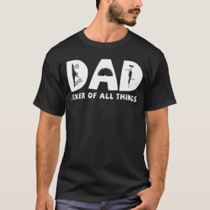 Woodworking Dad Fixer All Things Carpenter Woodwor T-Shirt