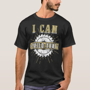 Woodworking First I Can Build ecavator boy funny T-Shirt