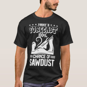 Woodworking For Men Women Carpentry Woodworker T-Shirt