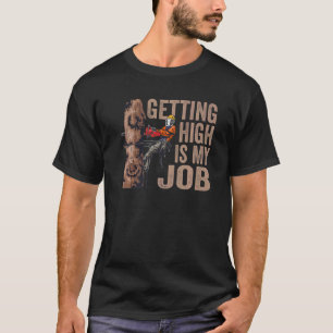 Woodworking Getting High Is My Job Lumberjack 1 T-Shirt