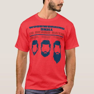 Woodworking Skill to Beard Ratio T-Shirt