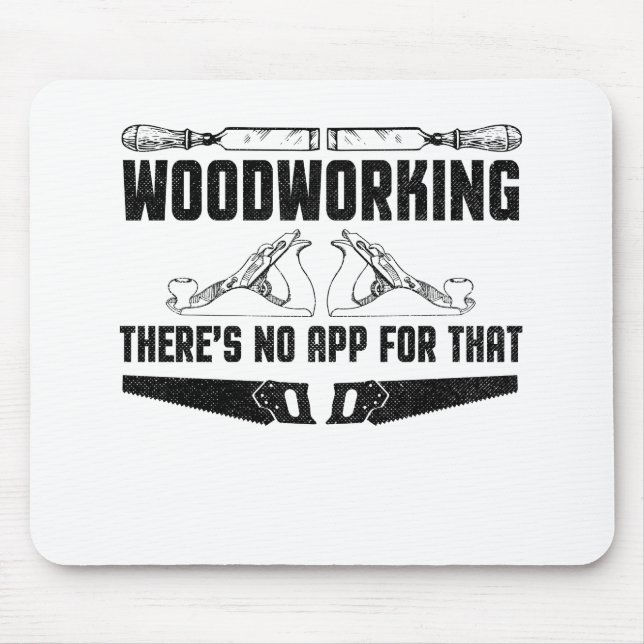 Woodworking There's No App For That Mouse Pad (Front)