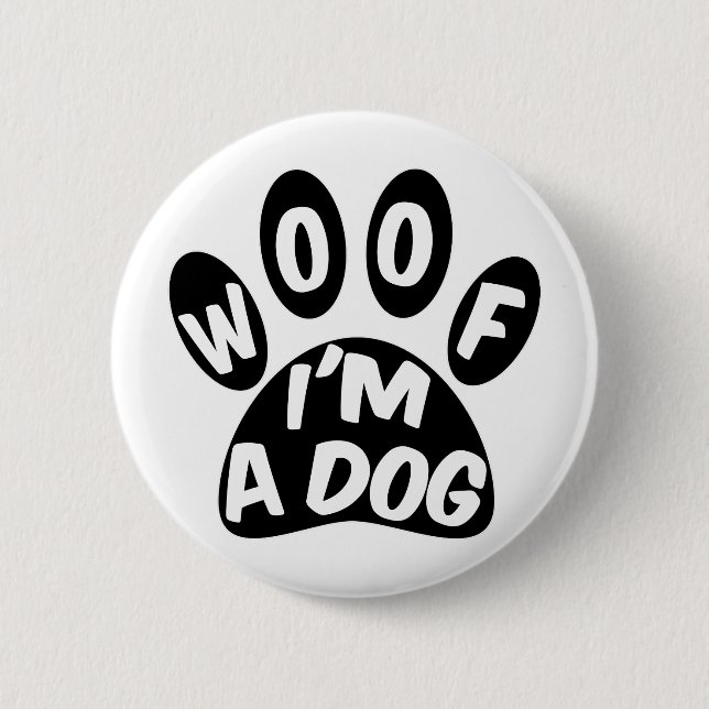 Woof I'm A Dog 6 Cm Round Badge (Front)