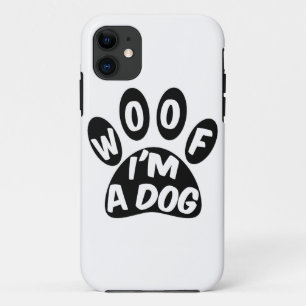 Woof I'm A Dog iPhone 11 Case