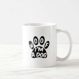 Woof I'm A Dog Coffee Mug