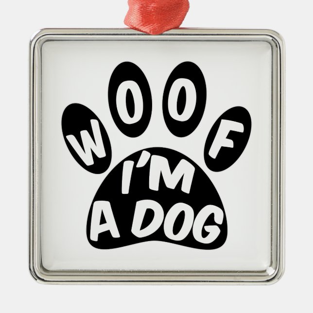 Woof I'm A Dog Metal Ornament (Front)