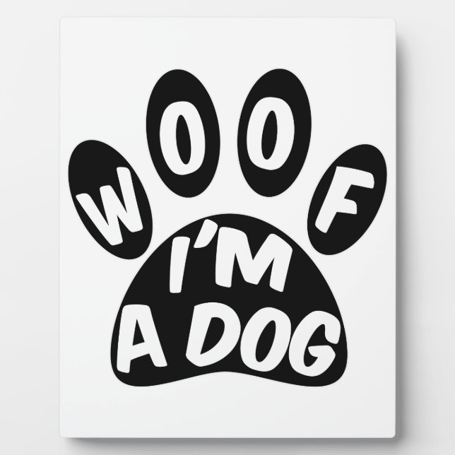 Woof I'm A Dog Plaque (Front)