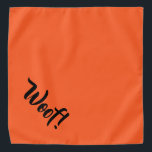 Woof! Orange & Black Large Pet Bandanna<br><div class="desc">Orange bandanna,  with cute funny text... .Woof! Perfect for your pet's night out on the town or afternoon at the park.

Smaller size also available.</div>
