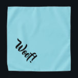 Woof! Teal Blue & Black Customisable Large Pet Bandana<br><div class="desc">Bandanna in a pretty teal blue, with cute funny text... .Woof! Perfect for your pet's night out on the town or afternoon at the park. The background colour is customisable to any colour you desire, as are the font style, size, and colour. Make it your own! Smaller size also available....</div>