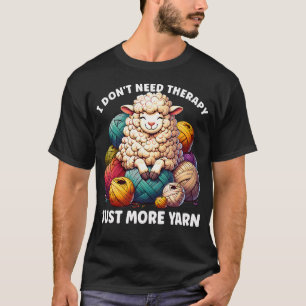 Wool Lover Hnadmade Crochet Sheep Need More Yarn K T-Shirt